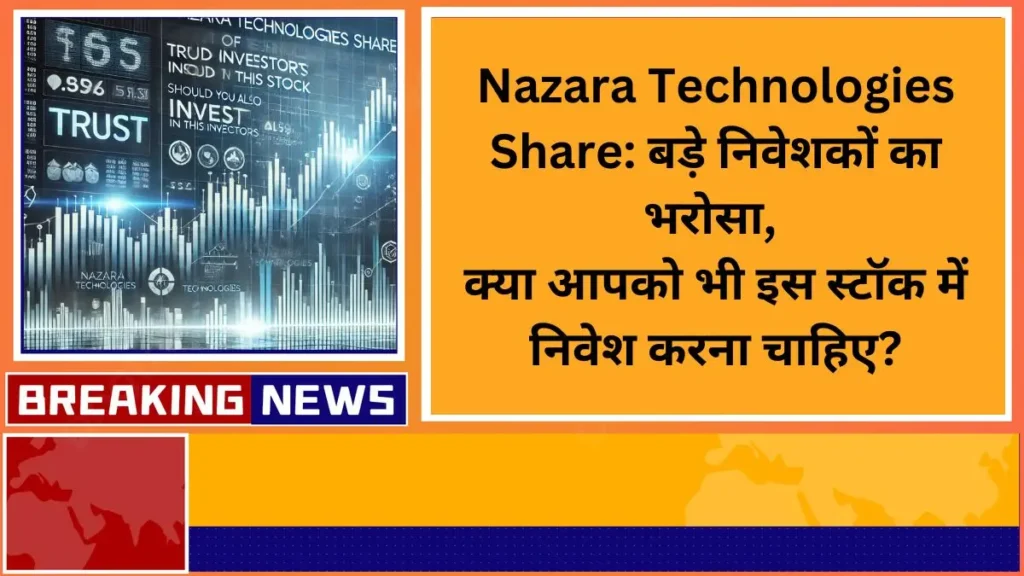 Nazara Technologies Share Trust of big investors should you also invest in this stock