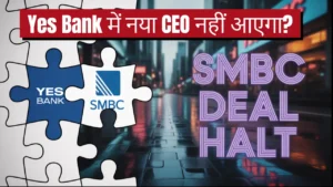 yes bank ceo search halted smbc deal reason