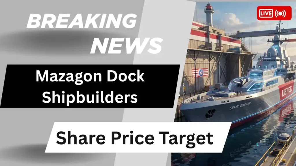 Mazagon Dock Shipbuilders Share Price Target