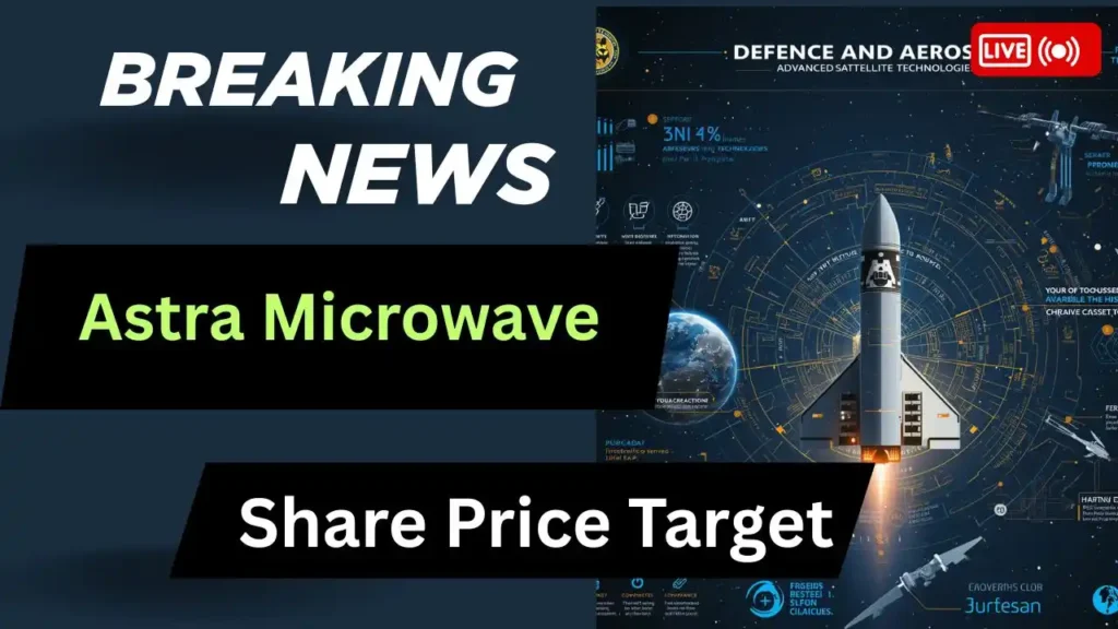 Astra Microwave Share Price Target