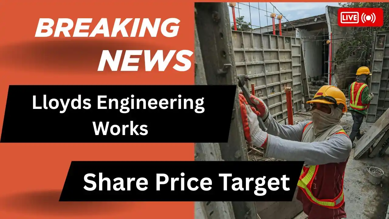 Lloyds Engineering Works Share Price Target 2026, 2027, 2028, 2029, 2030 Lloyds Engineering Works Share Price Target 2026, 2027, 2028, 2029, 2030