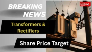 Transformers & Rectifiers Share Price Target