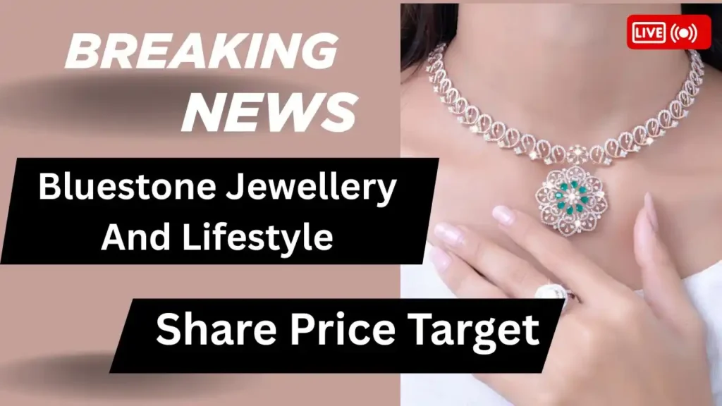 Bluestone Jewellery And Lifestyle Share Price Target