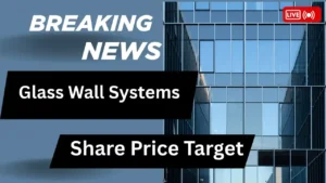 Glass Wall Systems Share Price Target