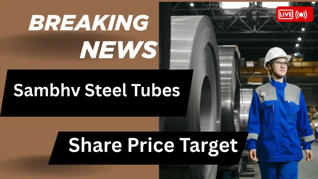 Sambhv Steel Tubes Share Price Target