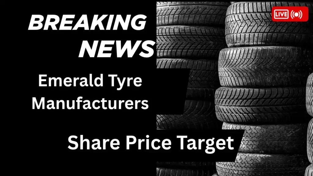 Emerald Tyre Manufacturers Share Price Target