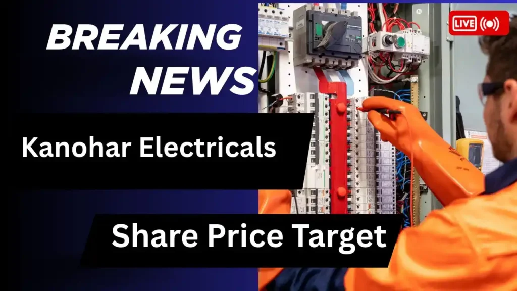 Kanohar Electricals Share Price Target