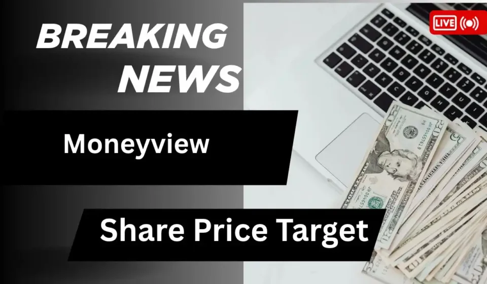 Moneyview Share Price Target 2027, 2028, 2029, 2030, 2035 Moneyview Share Price Target